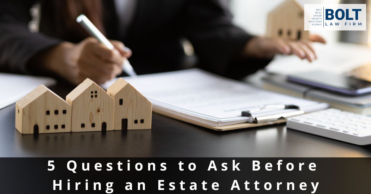 5 Questions To Ask Before Hiring An Estate Attorney